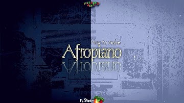 How to make Afropiano beat on FL Studio