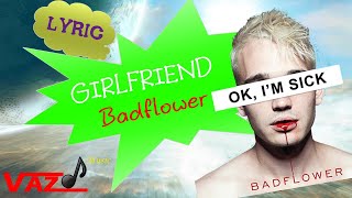 Video thumbnail of "Badflower - Girlfriend (Lyrics)"