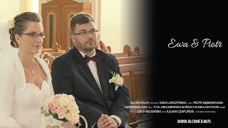 WEDDING DAY - EWA & PIOTR Full HD ALCOMFILM