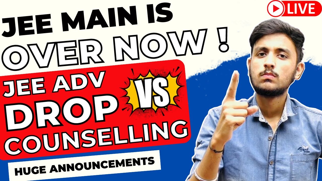 JEE MAIN 2022 is OVER Now !! JEE Advanced vs Counselling vs Drop ? #jee ...