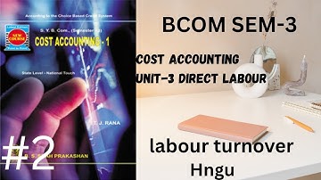 #2 cost accounting bcom sem 3, unit-3 direct labour, labour turnover hngu/gu syllabus old paper 