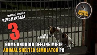 REKOMENDASI 3 GAME MERAWAT HEWAN PELIHARAAN | GAME ANDROID OFFLINE MIRIP ANIMAL SHELTER SIMULATOR PC screenshot 1