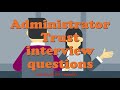 Administrator Trust interview questions