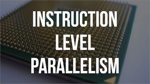 What Is Instruction Level Parallelism (ILP)?