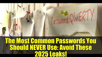 The Most Common Passwords You Should NEVER Use: Avoid These 2025 Leaks!