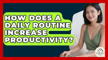 How Does A Daily Routine Increase Productivity? - Minimalist Home Life