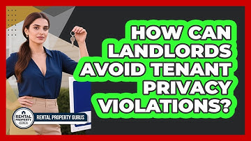 How Can Landlords Avoid Tenant Privacy Violations? - Rental Property Gurus