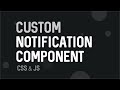 How to create Custom Notification/Snackbar Component