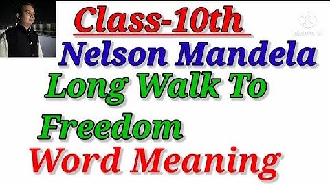 Class-10th English chapter-2 Nelson Mandela Long walk to Freedom)Difficult words/Word meanings
