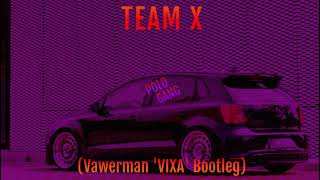 TEAM X - POLO GANG (Vawerman 'VIXA' Bootleg)