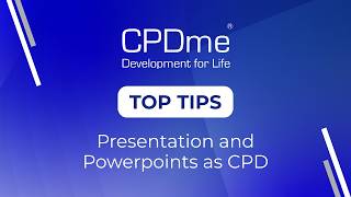 Presentation and Powerpoints as CPD - CPDme Top Tips