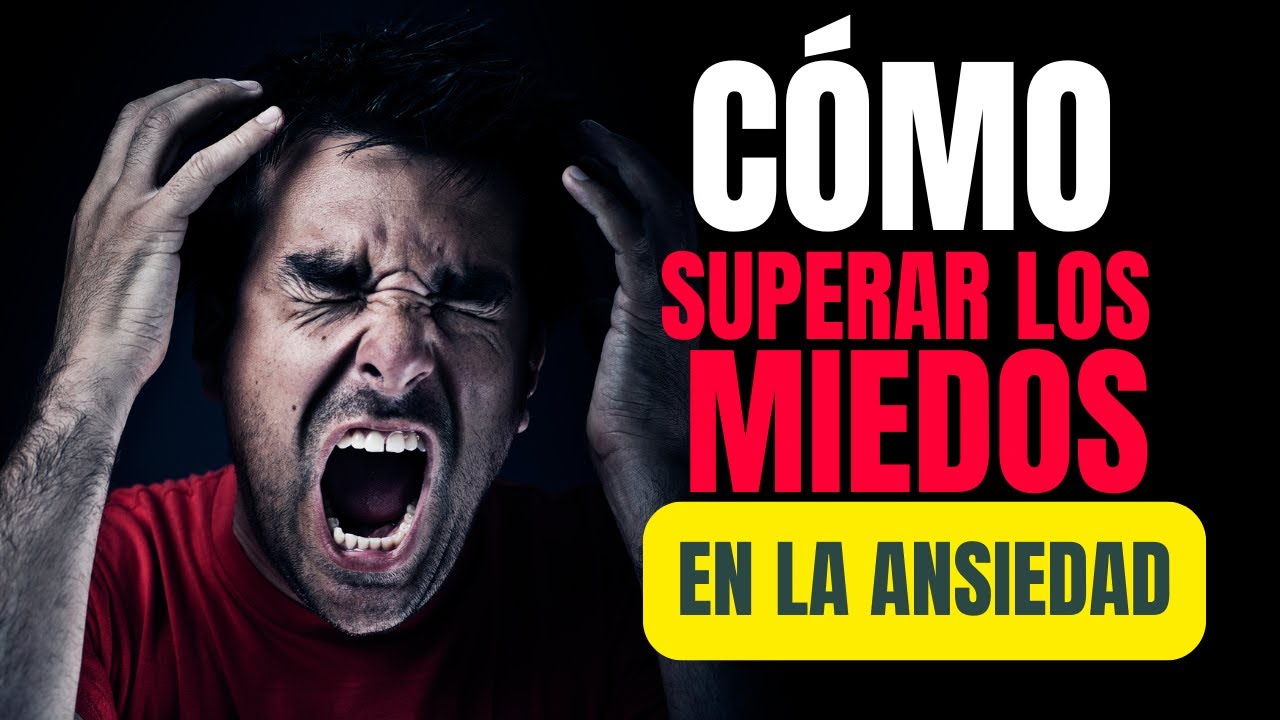 ¿Cómo superar los miedos de la ansiedad? - YouTube