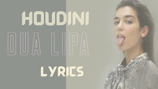 Houdini - Dua Lipa  (Lyrics)