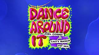 Joel Corry & Caity Baser - Dance Around It [Joel Corry VIP Mix] Resimi