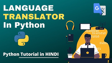 How to Create Language Translator In Python - Hindi Tutorial