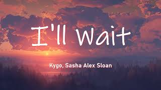 Kygo, Sasha Alex Sloan - I'll Wait (Lyrics\/Lyric Video)