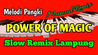 POWER OF MAGIC MELODI - HOUSE MUSIC - SLOW REMIX LAMPUNG