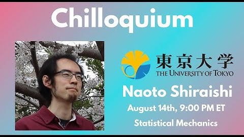 Week 8: Professor Naoto Shiraishi, UTokyo | Chilloquium 2023