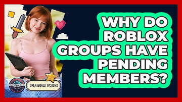Why Do Roblox Groups Have Pending Members? - Open World Tycoons