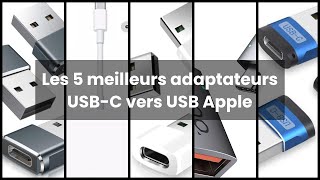 Adaptateur usb c vers usb apple: Les 5 meilleurs adaptateurs USB-C vers USB  Apple 