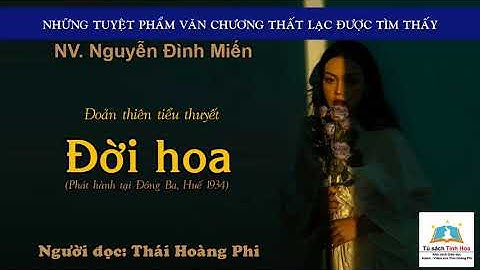 ĐỜI HOA. Tác giả: NV. Nguyễn Đình Miến. Người đọc: Thái Hoàng Phi