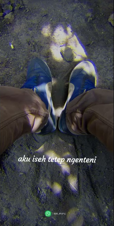 Story WA Kowe Maleh Bedo