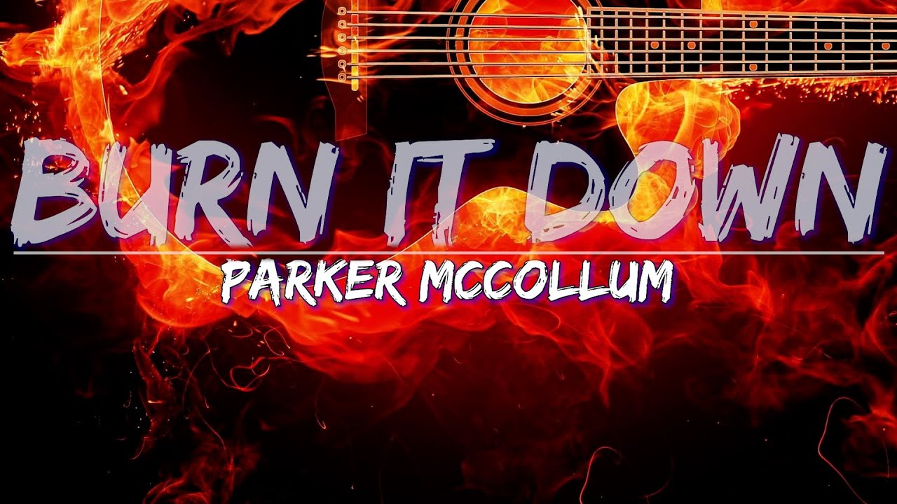 Parker McCollum Burn It Down (Lyrics) Audio at 192khz, 4k Video