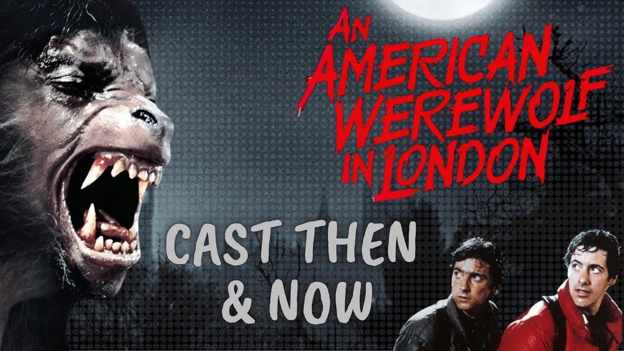 An American Werewolf In London Cast Then & Now