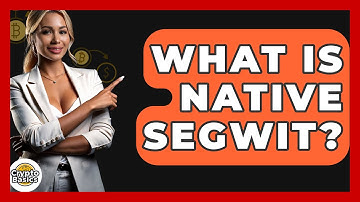What Is Native Segwit? - CryptoBasics360.com