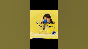 Itzy and their body shape/type #kpop #shorts #itzy