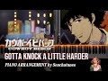 Gotta knock a little harder piano arrangement  cowboy bebop movie theme