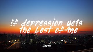 If depression gets the best of me - Zevia |Lyrics [1 HOUR]