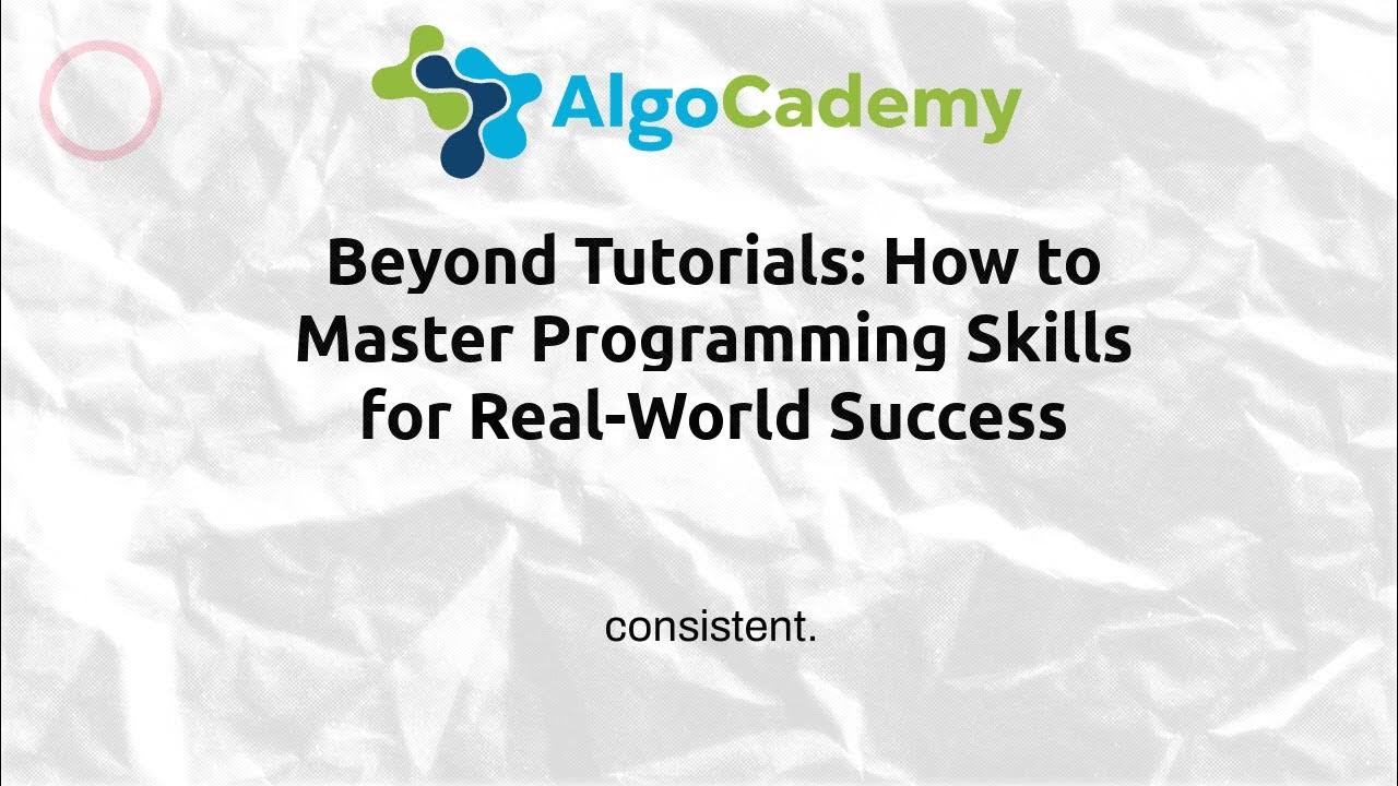 Beyond Tutorials: How to Master Programming Skills for Real-World ...