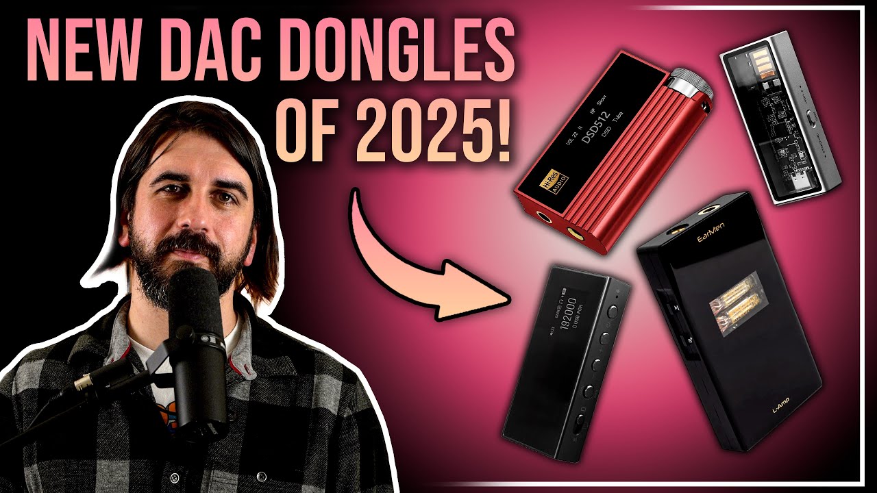 NEW DAC Dongles of 2025! | iBasso, Questyle, and EarMen!