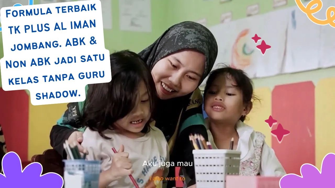 Formula TK PLUS AL IMAN Jombang. ABK & Non ABK jadi satu kelas tanpa guru  shadow.