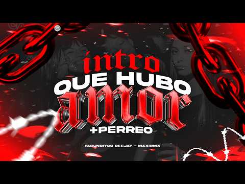 INTRO QUE HUBO AMOR + PERREO👺 - MAXIRMX . @facunditoodeejayy