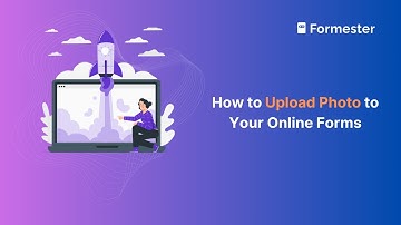 How to Upload a Photo to an Online Form? | Formester