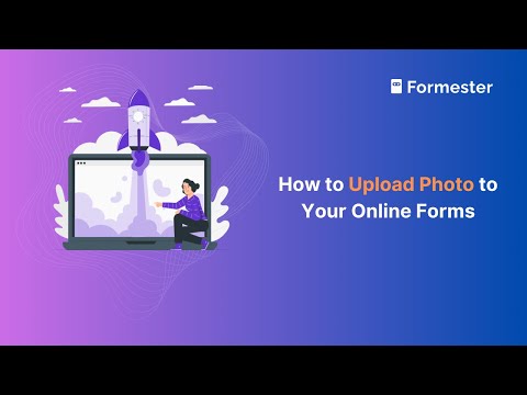 How to Upload a Photo to an Online Form? | Formester