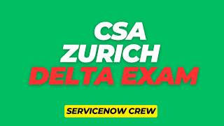 SERVICENOW CSA - ZURICH DELTA EXAM 2026