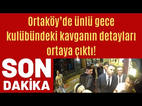 Ortaköy’de ünlü gece kulübündeki kavganın detayları ortaya çıktı!