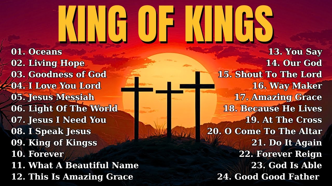 King of Kings - Top Praise and Worship Songs of 2025- Nonstop Christian ...