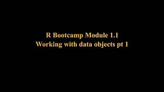 R Bootcamp module 1.1 pt 1