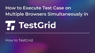 How to Execute Parallel Test Cases on Multiple Browsers with TestGrid | Run Test Cases in Parallel screenshot 1