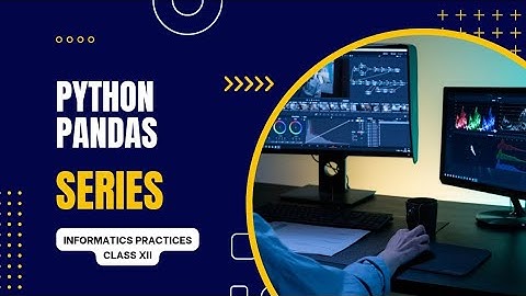 Informatics Practices Class 12 | Python Pandas | Series Creation