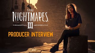 Little Nightmares III - Producer Interview
