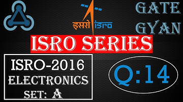 ISRO 2016  Solutions Electronics |Question 14 |ISRO Previous Year Paper| ISRO SERIES| GATE GYAN