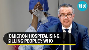 ‘Omicron killing...’: WHO chief