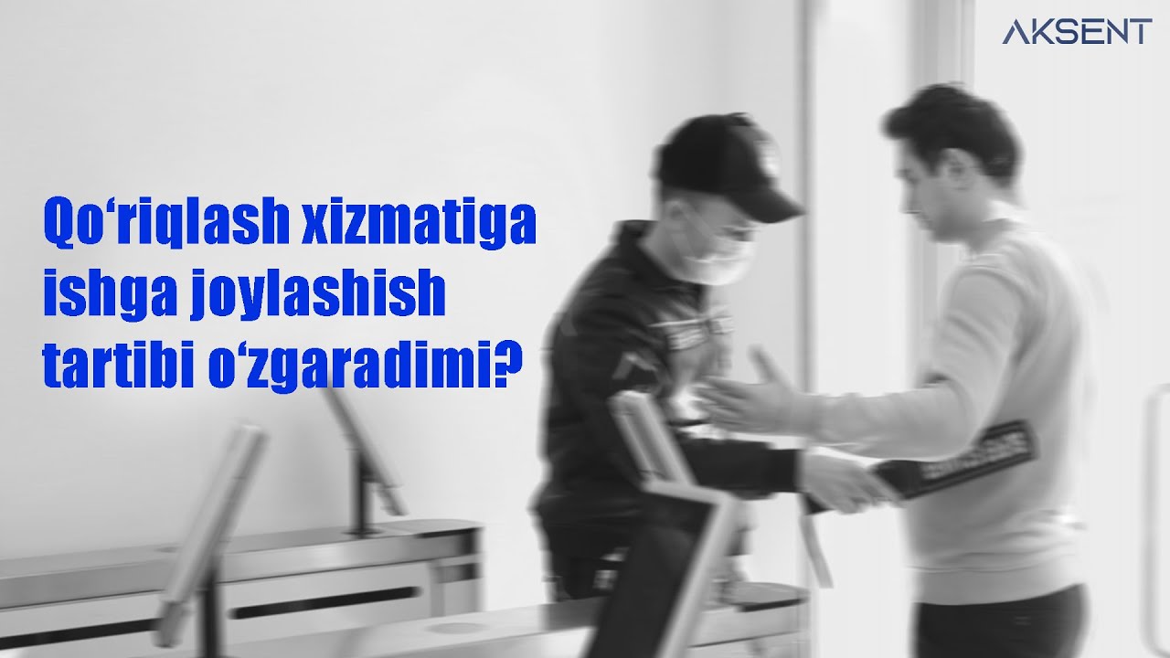 Qo’riqlash xizmatiga ishga joylashish tartibi yengillashadimi?