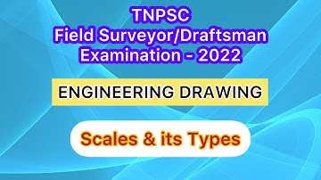 TNPSC - Field Surveyor/Draftsman/Engineering Drawing - Scale & it’s Types