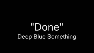 Watch Deep Blue Something Done video